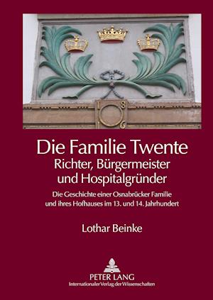 Die Familie Twente - Richter, Buergermeister Und Hospitalgruender