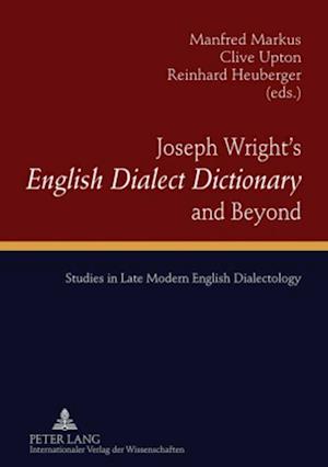 Joseph Wright's "English Dialect Dictionary" and Beyond