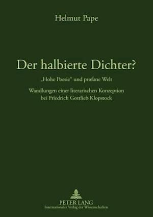 Der Halbierte Dichter? - "hohe Poesie" Und Profane Welt