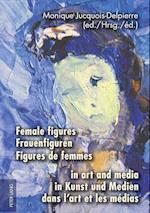 Female figures in art and media- Frauenfiguren in Kunst und Medien- Figures de femmes dans l¿art et les médias