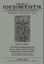 Christliche Weltgeschichte Im 12. Jahrhundert: Themen, Variationen Und Kontraste