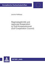Regimelegitimitaet Und Regionale Kooperation Im Golf-Kooperationsrat (Gulf Cooperation Council)