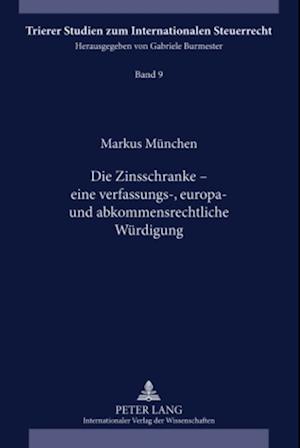 Die Zinsschranke - Eine Verfassungs-, Europa- Und Abkommensrechtliche Wuerdigung