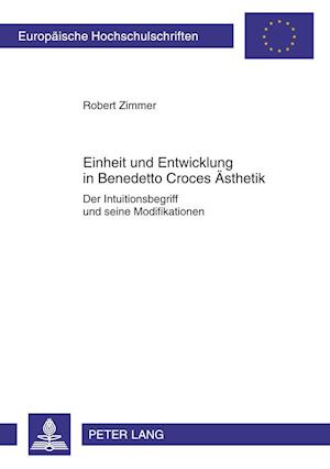 Einheit Und Entwicklung in Benedetto Croces Aesthetik