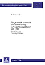 Buerger Und Kommunale Selbstverwaltung in Nordrhein-Westfalen Seit 1945
