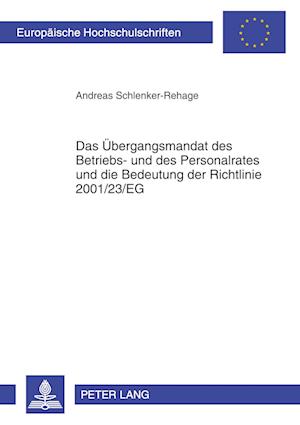 Das Uebergangsmandat Des Betriebs- Und Des Personalrates Und Die Bedeutung Der Richtlinie 2001/23/Eg