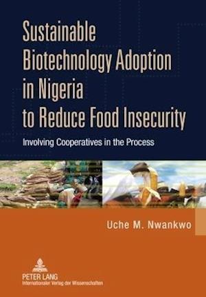 Sustainable Biotechnology Adoption in Nigeria to Reduce Food Insecurity