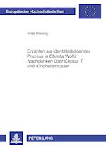 Erzaehlen ALS Identitaetsbildender Prozess in Christa Wolfs "nachdenken Ueber Christa T." Und "kindheitsmuster"