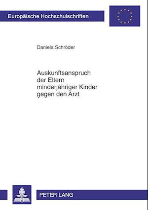 Auskunftsanspruch Der Eltern Minderjaehriger Kinder Gegen Den Arzt