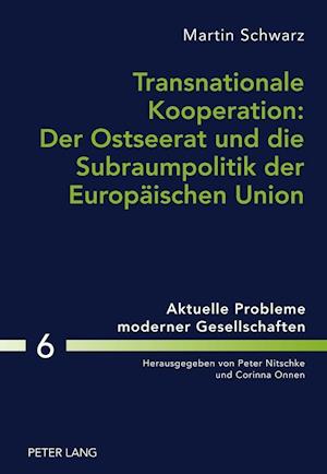 Transnationale Kooperation: Der Ostseerat Und Die Subraumpolitik Der Europaeischen Union