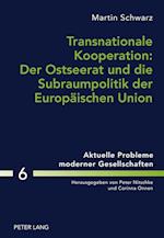 Transnationale Kooperation: Der Ostseerat Und Die Subraumpolitik Der Europaeischen Union