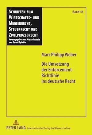 Die Umsetzung der Enforcement-Richtlinie ins deutsche Recht