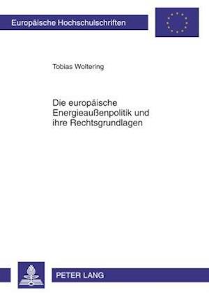 Die Europaeische Energieaussenpolitik Und Ihre Rechtsgrundlagen