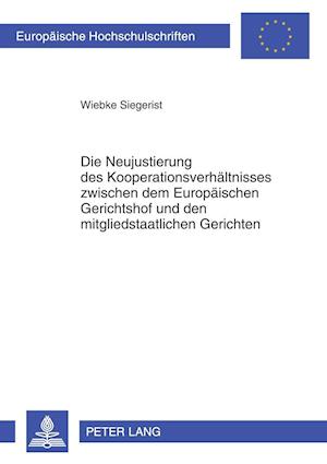 Die Neujustierung Des Kooperationsverhaeltnisses Zwischen Dem Europaeischen Gerichtshof Und Den Mitgliedstaatlichen Gerichten