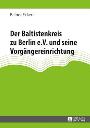 Der Baltistenkreis Zu Berlin E.V. Und Seine Vorgaengereinrichtung