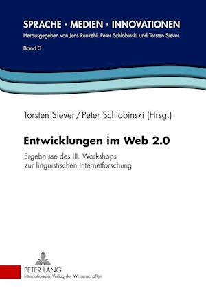 Entwicklungen im Web 2.0; Ergebnisse des III. Workshops zur linguistischen Internetforschung