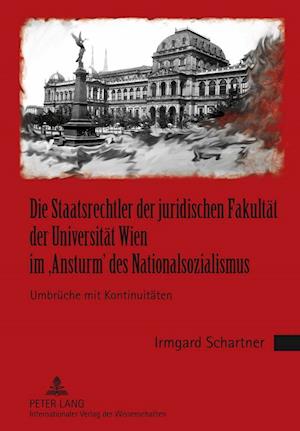 Die Staatsrechtler Der Juridischen Fakultaet Der Universitaet Wien Im 'Ansturm' Des Nationalsozialismus