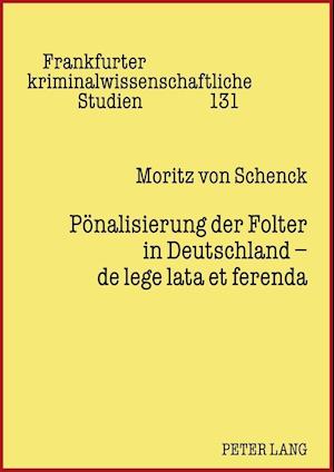 Poenalisierung Der Folter in Deutschland - de Lege Lata Et Ferenda