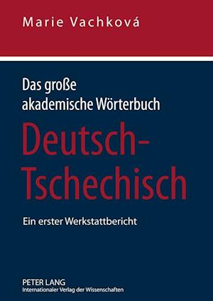 Das Große Akademische Woerterbuch Deutsch-Tschechisch