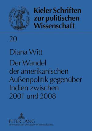 Der Wandel Der Amerikanischen Aussenpolitik Gegenueber Indien Zwischen 2001 Und 2008