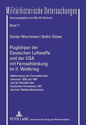 Flugkoerper Der Deutschen Luftwaffe Und Der USA Mit Fernsehlenkung Im II. Weltkrieg