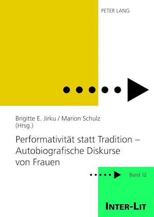 Performativitaet Statt Tradition - Autobiografische Diskurse Von Frauen