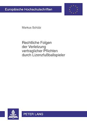 Rechtliche Folgen der Verletzung vertraglicher Pflichten durch Lizenzfußballspieler