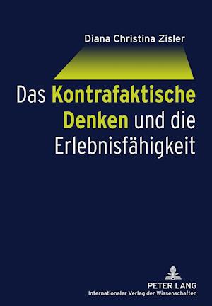 Das Kontrafaktische Denken Und Die Erlebnisfaehigkeit