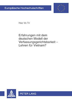 Erfahrungen Mit Dem Deutschen Modell Der Verfassungsgerichtsbarkeit - Lehren Fuer Vietnam?