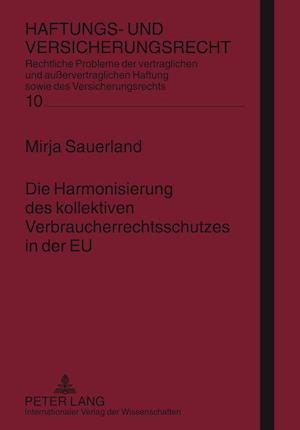 Die Harmonisierung des kollektiven Verbraucherrechtsschutzes in der EU