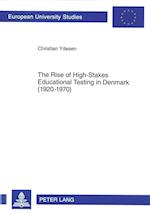 The Rise of High-Stakes Educational Testing in Denmark (1920-1970)
