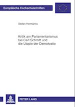 Kritik am Parlamentarismus bei Carl Schmitt und die Utopie der Demokratie