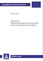 Rechtliche Gestaltungsmoeglichkeiten Privater Senioren-Hausgemeinschaften