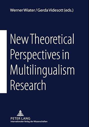 New Theoretical Perspectives in Multilingualism Research