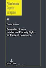 Refusal to License- Intellectual Property Rights as Abuse of Dominance