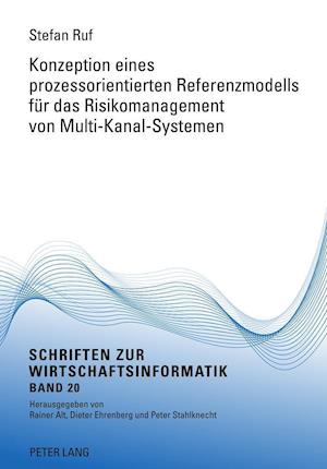 Konzeption Eines Prozessorientierten Referenzmodells Fuer Das Risikomanagement Von Multi-Kanal-Systemen