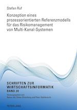 Konzeption Eines Prozessorientierten Referenzmodells Fuer Das Risikomanagement Von Multi-Kanal-Systemen