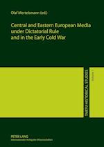 Central and Eastern European Media under Dictatorial Rule and in the Early Cold War