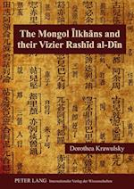 The Mongol Ilkhans and Their Vizier Rashid al-Din