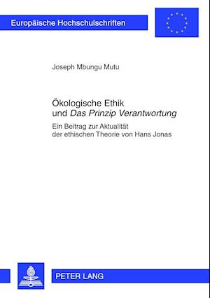 Oekologische Ethik Und "das Prinzip Verantwortung"