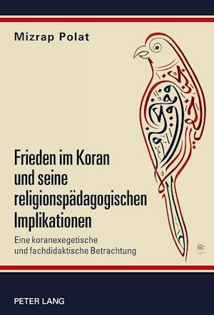 Frieden Im Koran Und Seine Religionspaedagogischen Implikationen