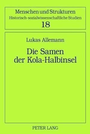 Die Samen der Kola-Halbinsel; Über das Leben einer ethnischen Minderheit in der Sowjetunion