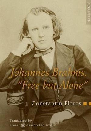 Johannes Brahms. «Free but Alone»