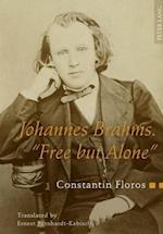 Johannes Brahms. «Free but Alone»