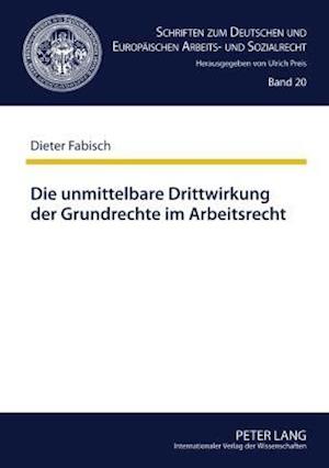 Die unmittelbare Drittwirkung der Grundrechte im Arbeitsrecht