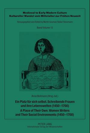 Ein Platz für sich selbst. Schreibende Frauen und ihre Lebenswelten (1450-1700)- A Place of Their Own. Women Writers and Their Social Environments (1450-1700)