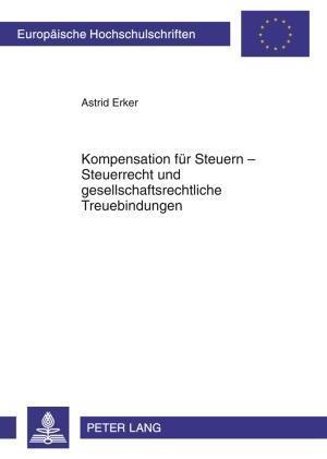 Kompensation Fuer Steuern - Steuerrecht Und Gesellschaftsrechtliche Treuebindungen