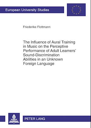 The Influence of Aural Training in Music on the Perceptive Performance of Adult Learners' Sound-Discrimination Abilities in an Unknown Foreign Language