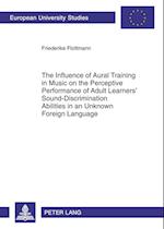 The Influence of Aural Training in Music on the Perceptive Performance of Adult Learners' Sound-Discrimination Abilities in an Unknown Foreign Language