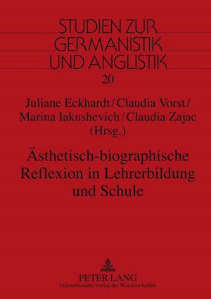 Aesthetisch-Biographische Reflexion in Lehrerbildung Und Schule
